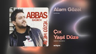 Vignette de la vidéo "Abbas Bağırov — Çıx Yaşıl Düzə | "Aləm Gözəl" Albomu"