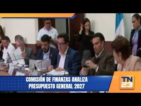 Finance Committee analyzes 2027 general budget