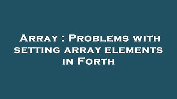 Array : Problems with setting array elements in Forth