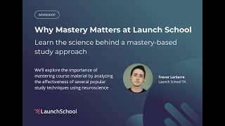 Why Mastery Matters at Launch School: Learn the science behind a mastery-based study approach