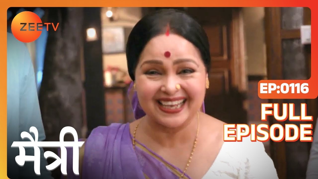 Harsh आया Ashish के घर Sona को जवाब देने? | Maitree | Episode 116 | Zee TV