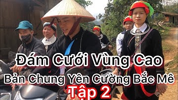 Đám Cưới Vùng Cao Bản Chung Yên Cường Bắc Mê Hà Giang Tập 2 #bantinhvlog