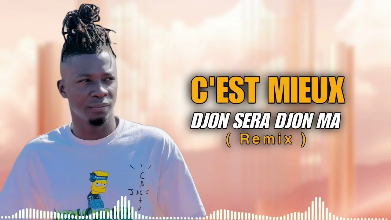 c'est mieux djon sera djon ma
