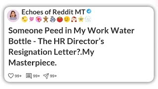 Someone Peed in My Work Water Bottle - The HR Director’s Resignation Letter? My #reddit