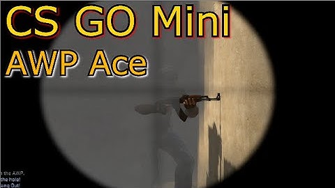 CS GO Mini -  AWP Ace