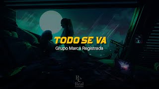 😇 Todo Se Va | Grupo Marca Registrada | VIDEO LYRICS OFICIAL