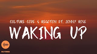 Culture Code & Regoton ft. Jonny Rose - Waking Up [Lyrics]