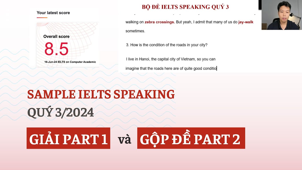 8.5 IELTS🔥 Giải speaking part 1 và gộp đề part 2 quý 3/2024