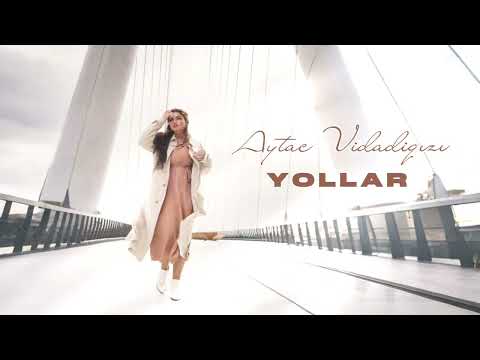 Aytac Vidadiqizi - Yollar 2026