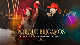 VICENTE NERY MRCIA FELLIPE - PORQUE BRIGAMOS