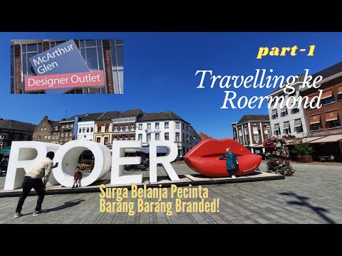 ROERMOND, Designer Outlet Terbesar Di Belanda - Part 1 Travelling Ke Roermond