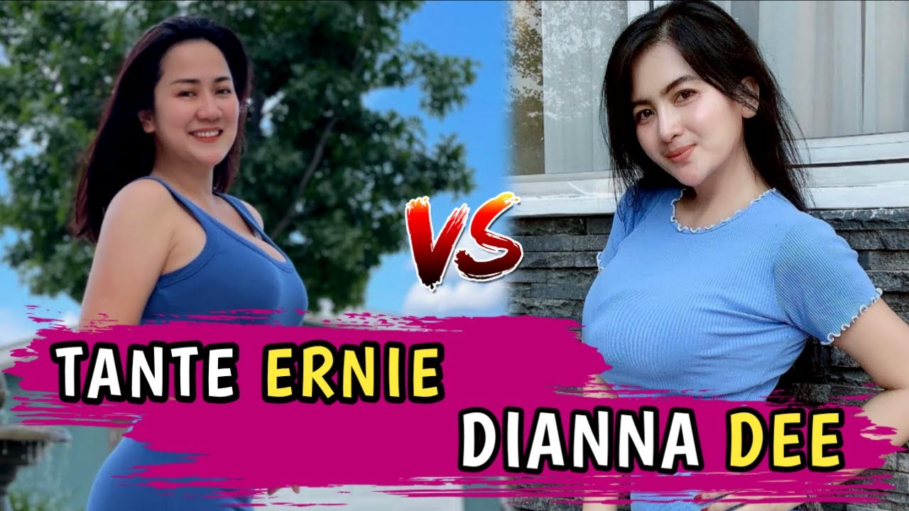 Perbandingan Dianna Dee Dengan Tante Ernie Youtube