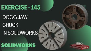 Solidworks CAD Design Exercise 145 Dogg Jaw Chuck in Solidworks