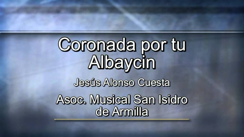 ASOCIACION MUSICAL SAN ISIDRO DE ARMILLA - CORONADA POR TU ALBAYCIN