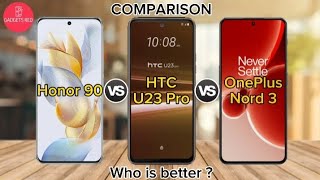 Honor 90 vs HTC U23 Pro vs OnePlus Nord 3