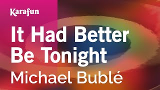 Karaoke It Had Better Be Tonight - Michael Bublé *