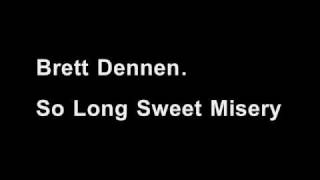 So Long Sweet Misery- Brett Dennen