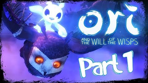 Ori and the Will of the Wisps Walkthrough Part 1 (PC, XB1) No Commentary