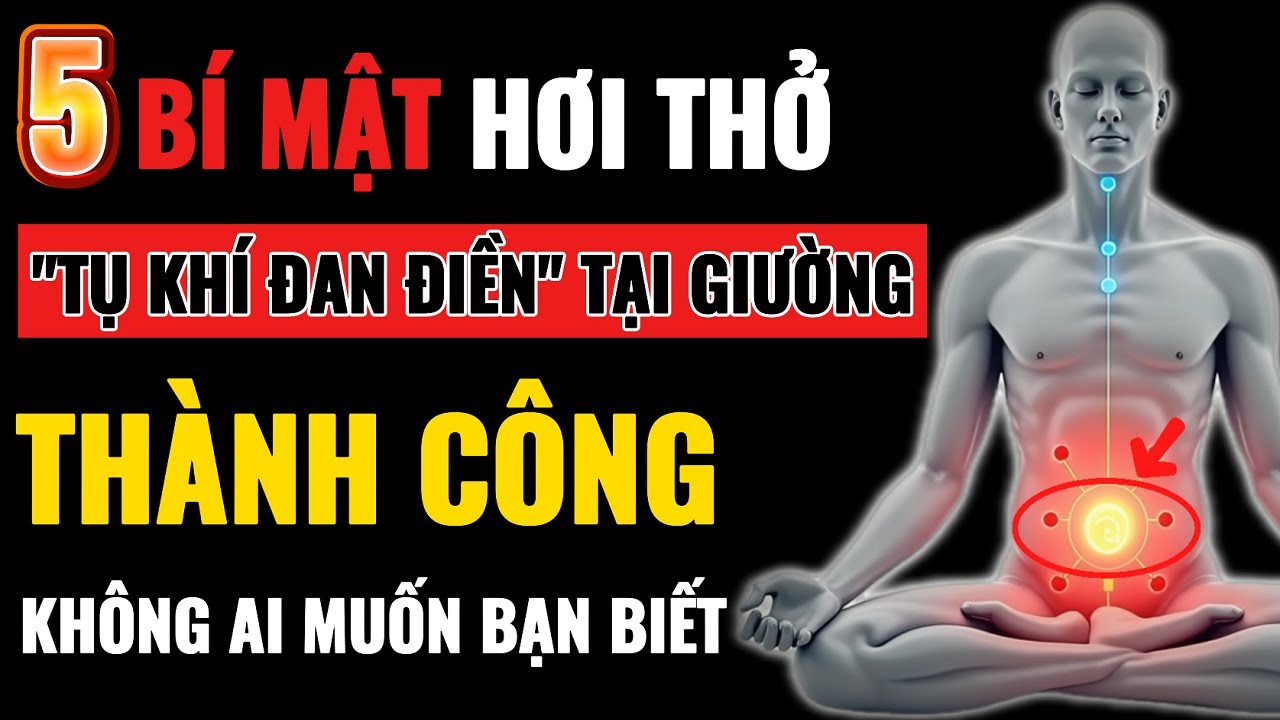 5 Bí Mật Hơi Thở Tụ Khí Đan Điền Tại Giường Thành Công, Không Ai Muốn Bạn Biết!
