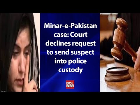 Minar-e-Pakistan case: Court declines request to send suspect into police custody | BOL Briefs