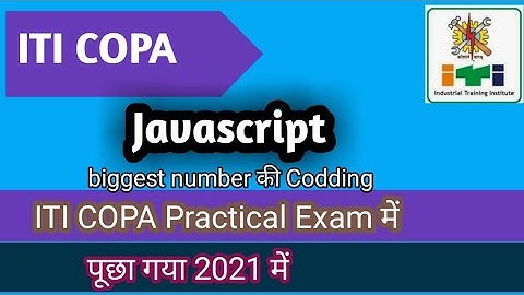iti copa || Find biggest number by javascript Codding 2021| Copa Practical exam 2021