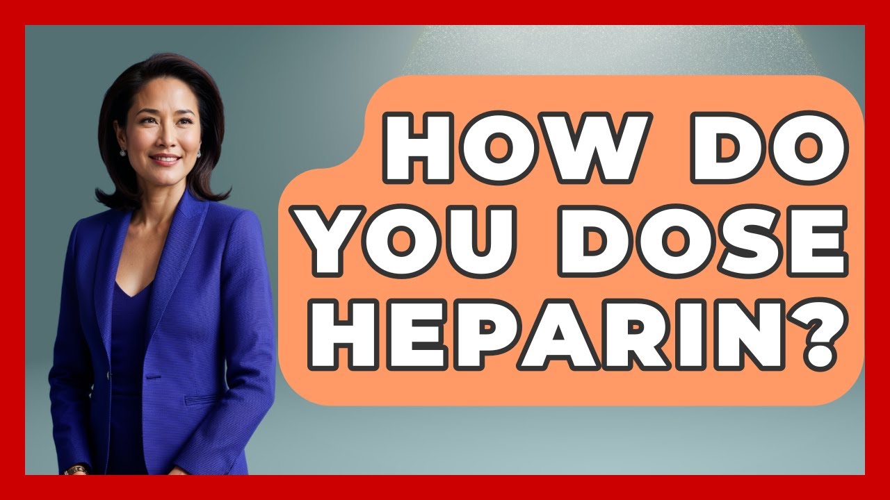 How Do You Dose Heparin? - First Response Medicine