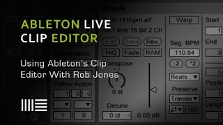 Ableton Clip Editor - Using The Clip Editor - With Rob Jones