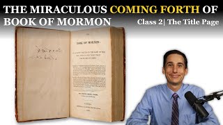 The Miraculous Coming Forth of the Book of Mormon (Class 2 from The Book of Mormon: A Master Class)