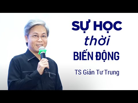 Video TS Giản Tư Trung | SỰ HỌC thời BIẾN ĐỘNG - youtube