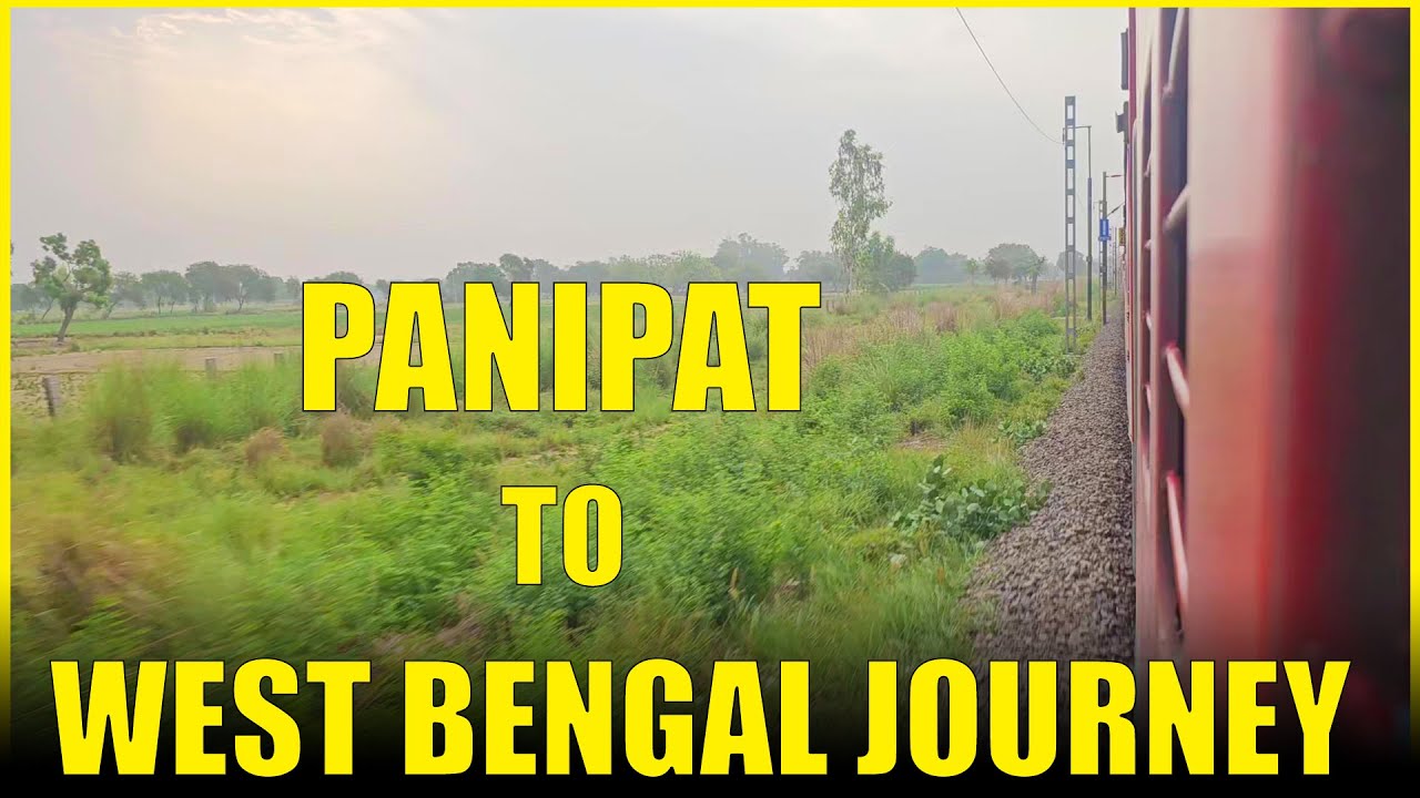 Panipat To West Bengal Journey By Train Travelling Vlog New Vlog