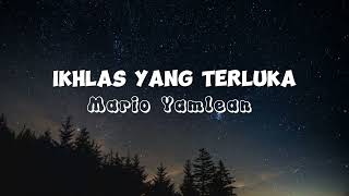 Ikhlas Yang Terluka - Mario Yamlean (Lirik Lagu)