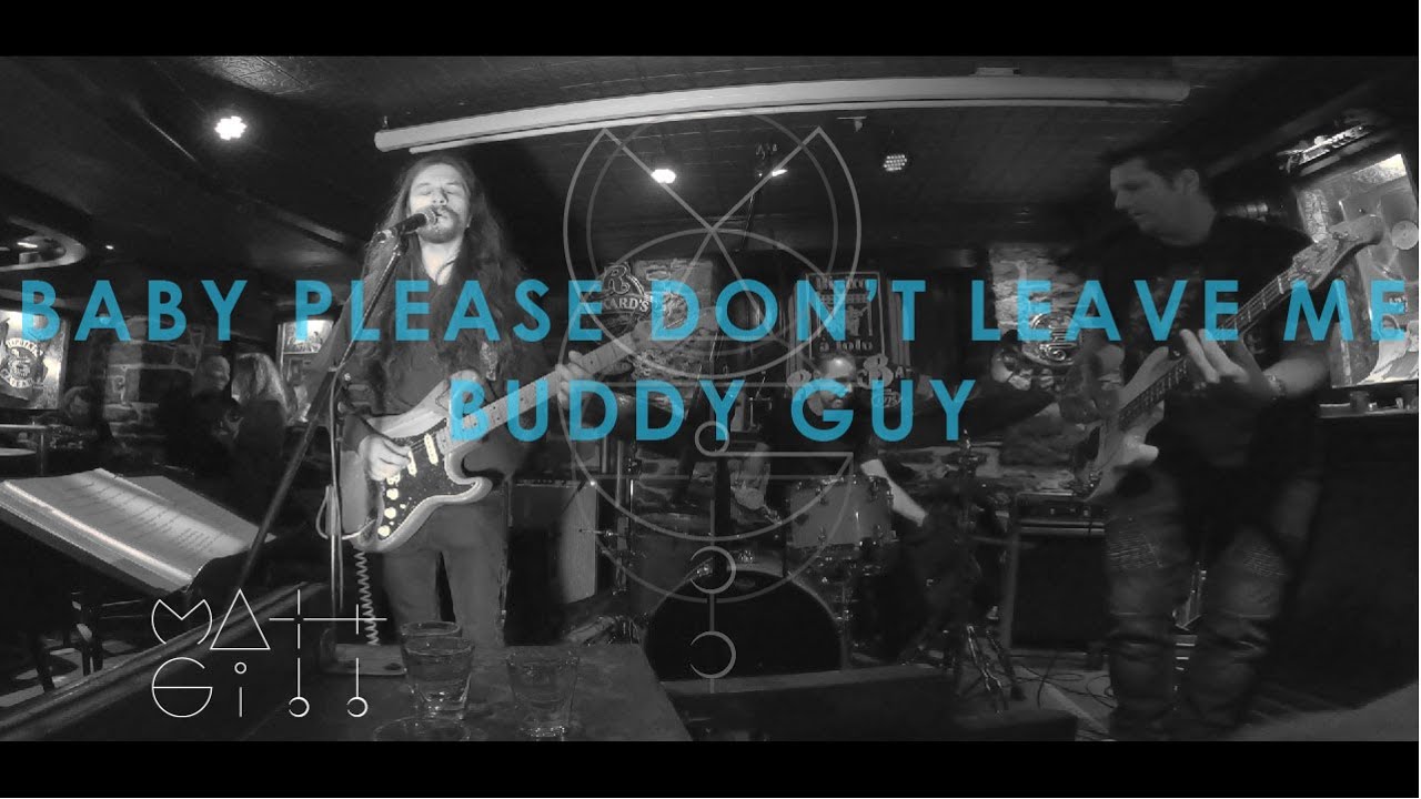 BUDDY GUY ''BABY PLEASE DONT LEAVE ME'' (MATT GIBB COVER) - YouTube