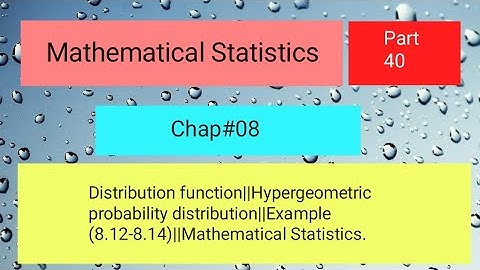 Distribution function||Hypergeometric probability distribution||Example (8.12-8.14)|| Part 02
