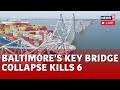 Baltimore bridge collapse live  all six workers missing after bridge collapse are presumed dead