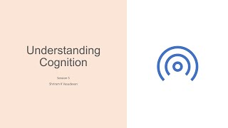 Session 5  - Understanding Cognition