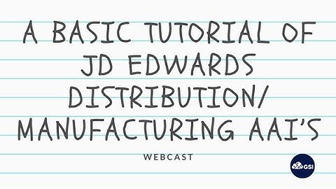 A Basic Tutorial of JD Edwards Distribution Manufacturing AAI’s