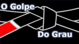 Jiu Jitsu e o Golpe do Grau