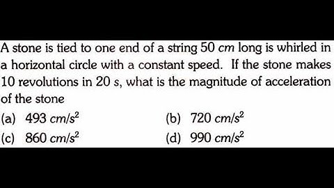 A stone is tied to one end of a string 50cm long is whirled in a horizontal circle with a