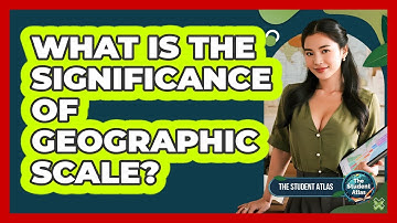 What Is the Significance of Geographic Scale?