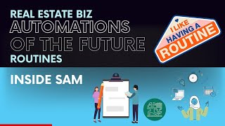 The Future Of Real Estate Business Automations: Routines (We All Have Em) Let SAM Run Them For You