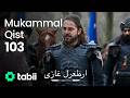 Ertuğrul Gazi Mukammal Qist 103 