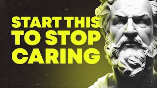 How TO STOP CARING and LETTING GO | Mastering the Art of Detachment with 10 Stoic principles