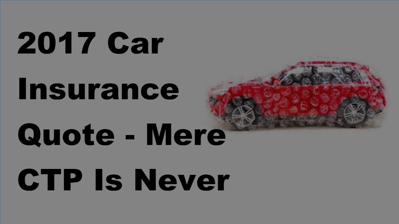 Auto Insurance CTP or Auto Insurance CTP or
