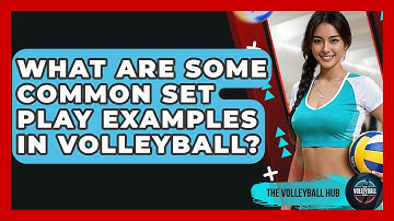 What Are Some Common Set Play Examples In Volleyball? - The Volleyball Hub
