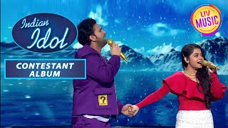 Danish और Anushka की Singing ने जीत लिया सारे Couples का दिल | Indian Idol | Contestant Album