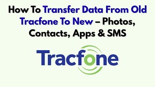 How To Transfer Data From Old Tracfone To New – Photos, Contacts, Apps & SMS