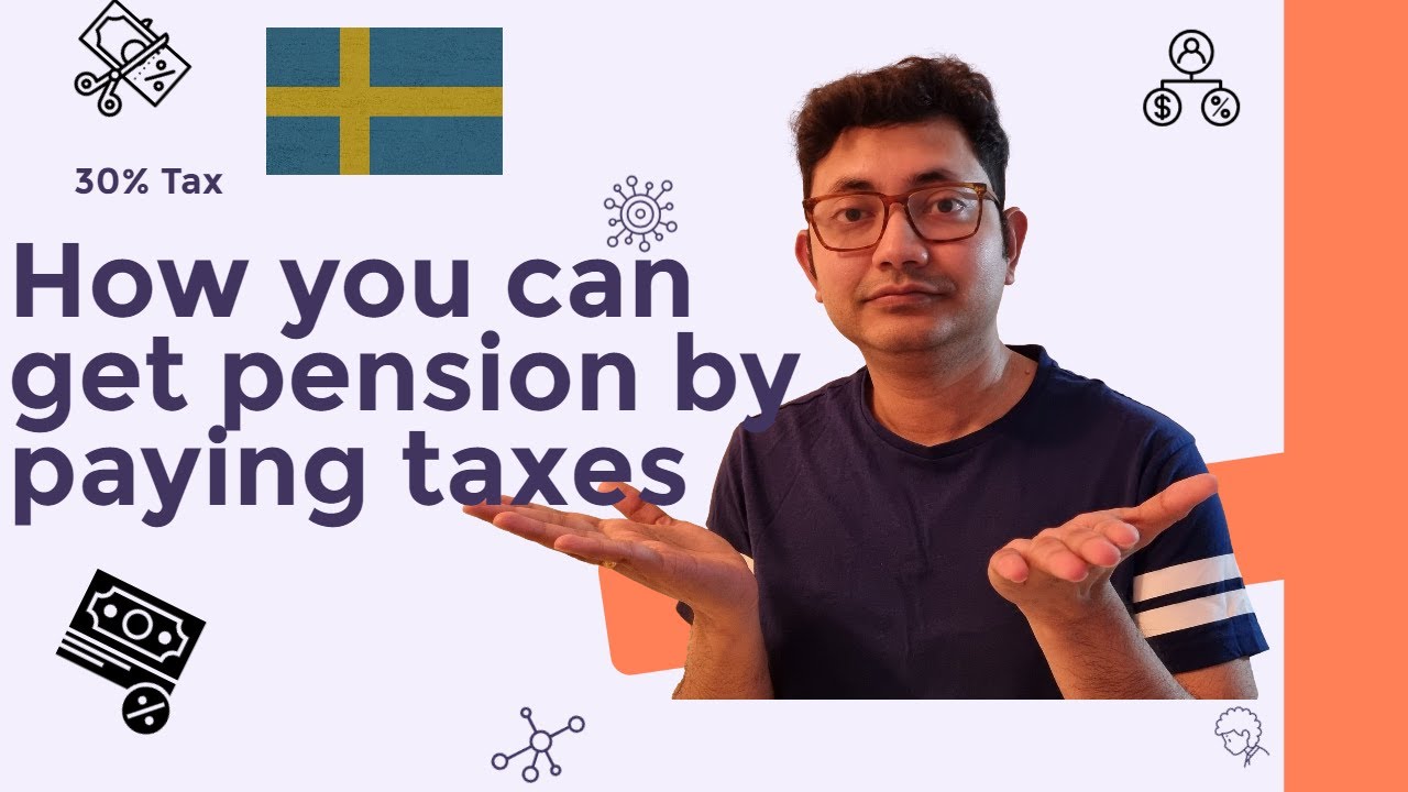 How A Tax Payer Can Get Pension In Sweden By Paying Taxes I Average 