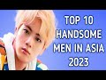 Top 10 Most Handsome Men In Asia 2023