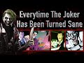 Everytime The Joker Has Been Turned Sane