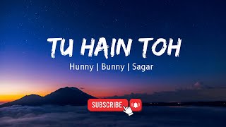 Tu Hain Toh | Mr. & Mrs. Mahi | Hunny | Bunny | Sagar | Lyrics
